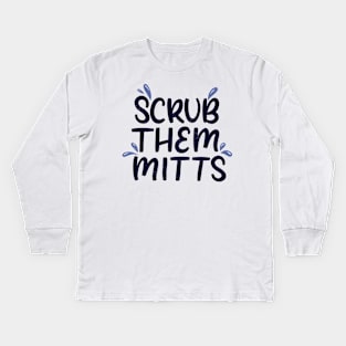 Scrub Them Mitts Kids Long Sleeve T-Shirt